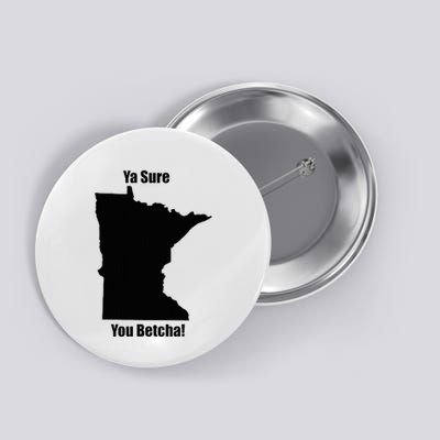 Ya Sure You Betcha! Minnesota Button