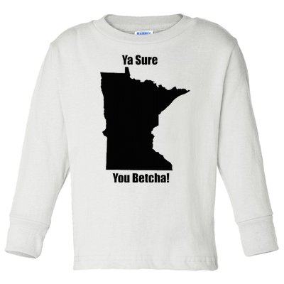 Ya Sure You Betcha! Minnesota Toddler Long Sleeve Shirt