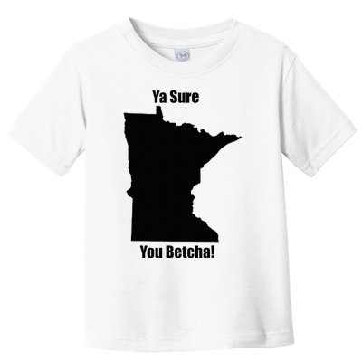 Ya Sure You Betcha! Minnesota Toddler T-Shirt