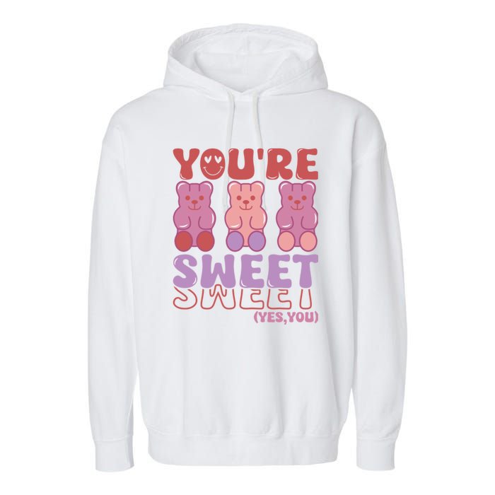 You’Re Sweet Yes You Echo Text Teddy Bear Valentine’S Day Garment-Dyed Fleece Hoodie