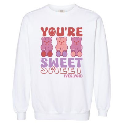 You’Re Sweet Yes You Echo Text Teddy Bear Valentine’S Day Garment-Dyed Sweatshirt