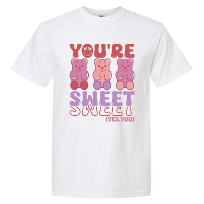 You’Re Sweet Yes You Echo Text Teddy Bear Valentine’S Day Garment-Dyed Heavyweight T-Shirt