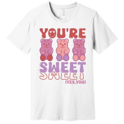 You’Re Sweet Yes You Echo Text Teddy Bear Valentine’S Day Premium T-Shirt