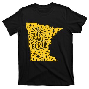 Ya Sure You Betcha Funny Minnesota Midwest Expression Saying T-Shirt