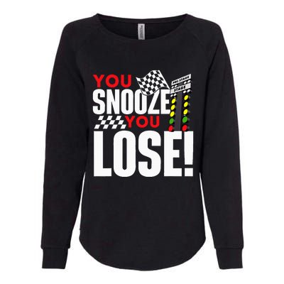 You Snooze You Lose Funny Drag Racer Race Car Drag Racing Womens California Wash Sweatshirt