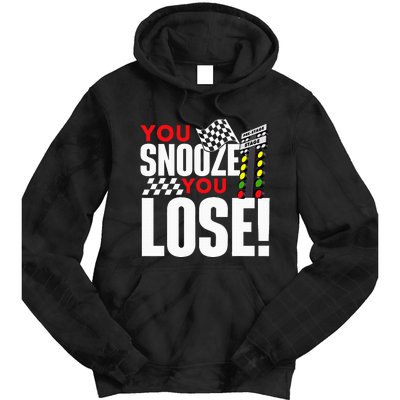 You Snooze You Lose Funny Drag Racer Race Car Drag Racing Tie Dye Hoodie