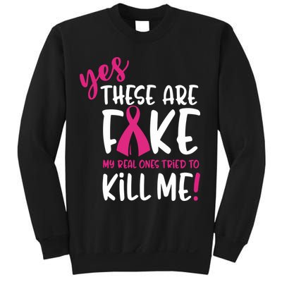 Yes These Are Fake My Real Ones Tried To Kill Me Sweatshirt