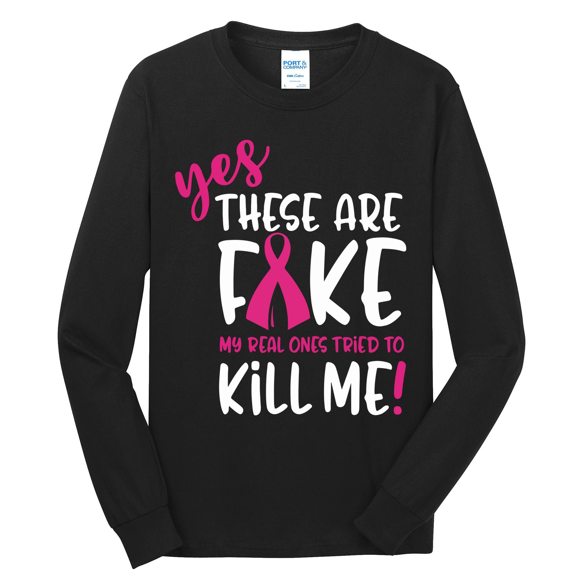 Yes These Are Fake My Real Ones Tried To Kill Me Tall Long Sleeve T-Shirt