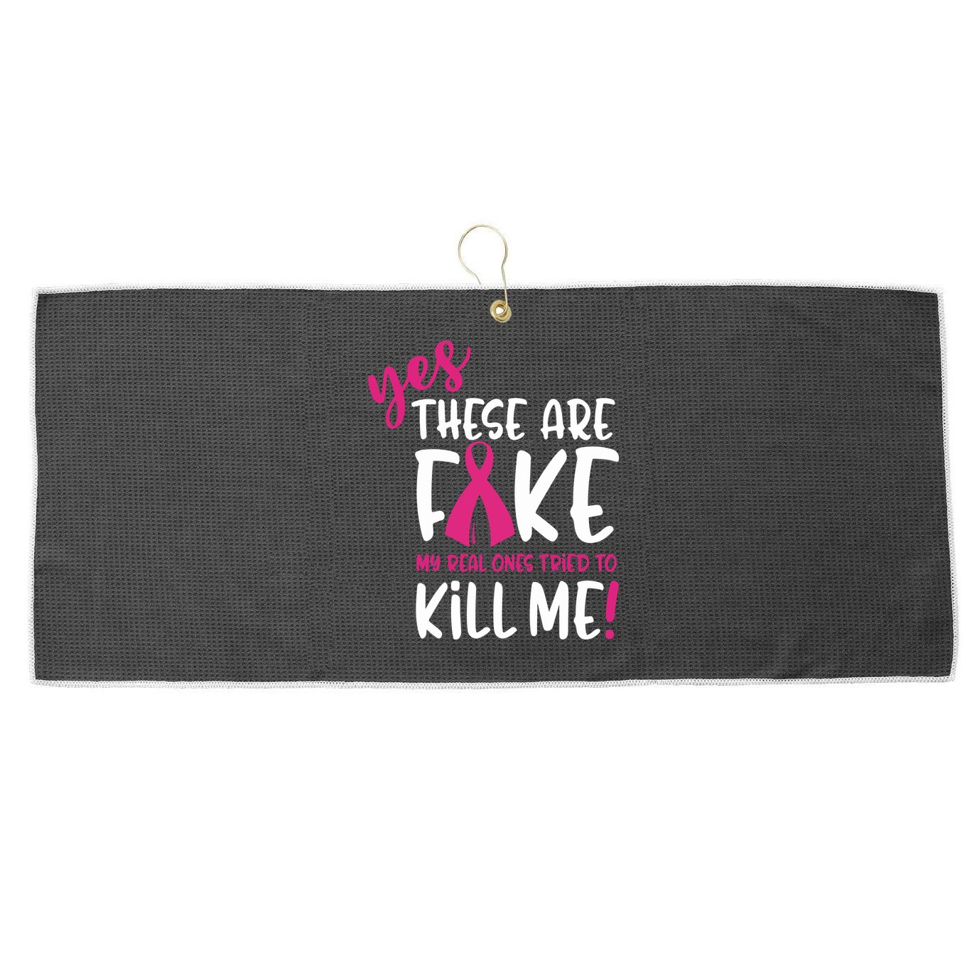 Yes These Are Fake My Real Ones Tried To Kill Me Large Microfiber Waffle Golf Towel