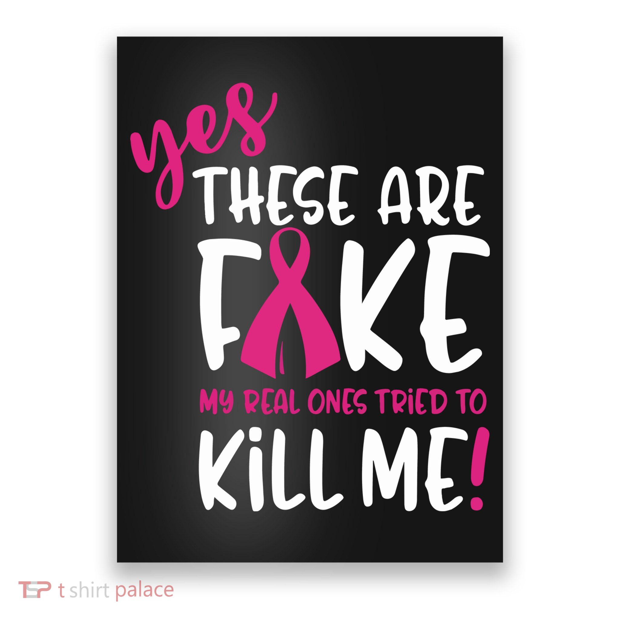 Yes These Are Fake My Real Ones Tried To Kill Me Poster