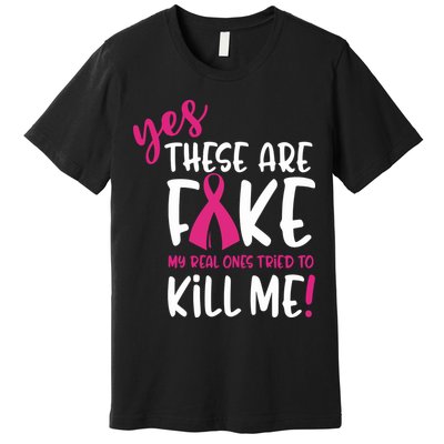 Yes These Are Fake My Real Ones Tried To Kill Me Premium T-Shirt
