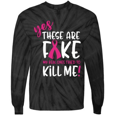 Yes These Are Fake My Real Ones Tried To Kill Me Tie-Dye Long Sleeve Shirt