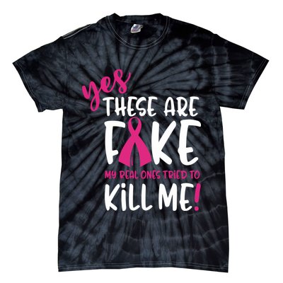 Yes These Are Fake My Real Ones Tried To Kill Me Tie-Dye T-Shirt