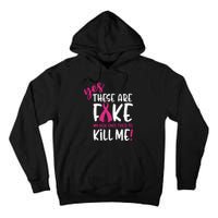 Yes These Are Fake My Real Ones Tried To Kill Me Tall Hoodie