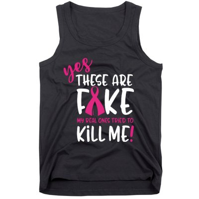 Yes These Are Fake My Real Ones Tried To Kill Me Tank Top