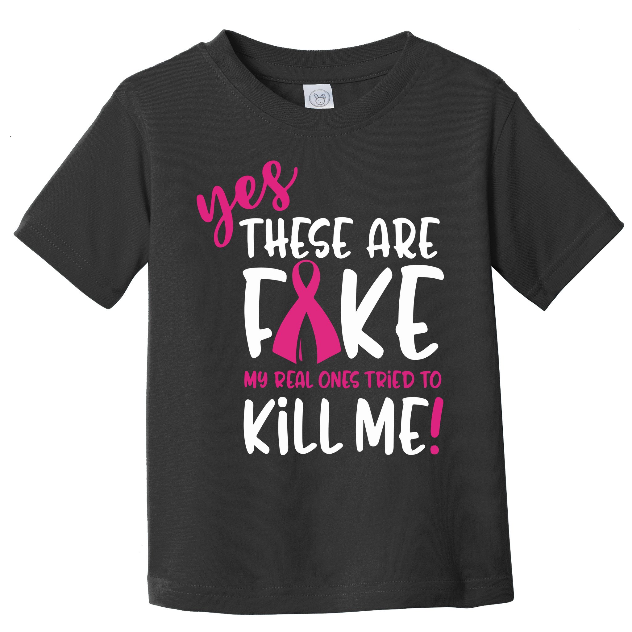 Yes These Are Fake My Real Ones Tried To Kill Me Toddler T-Shirt