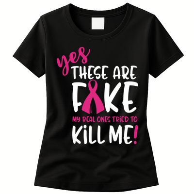 Yes These Are Fake My Real Ones Tried To Kill Me Womens T-Shirt