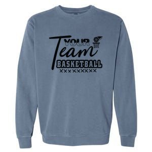 Your Team Basketball Gift For Basketball Team Sport Bball Garment-Dyed Sweatshirt