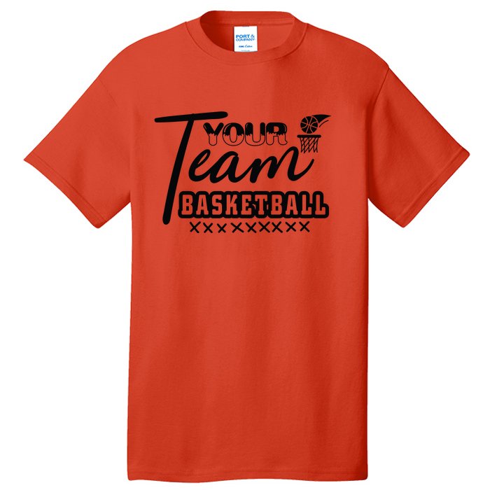 Your Team Basketball Gift For Basketball Team Sport Bball Tall T-Shirt