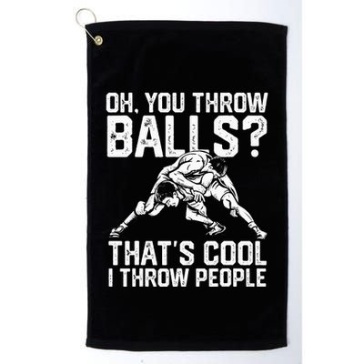 You Throw Balls That’S Cool I Throw People Golf Towel