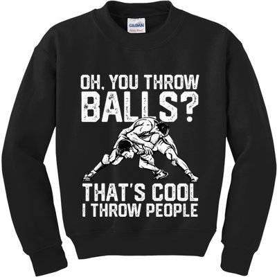 You Throw Balls That’S Cool I Throw People Kids Sweatshirt