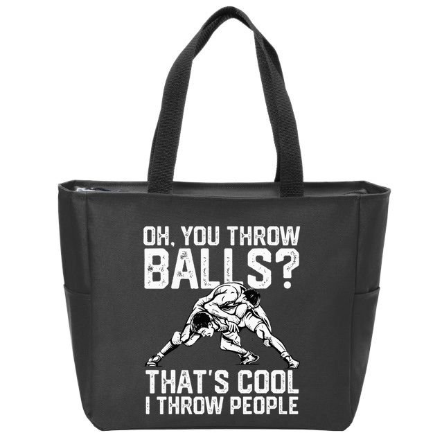 You Throw Balls That’S Cool I Throw People Zip Tote Bag