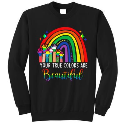 Your True Colors are Beautiful LGBT Rainbow Pride Flag Sweatshirt