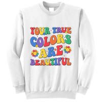 Your True Colors Are Beautiful LGBT Rainbow Pride Flag Sweatshirt