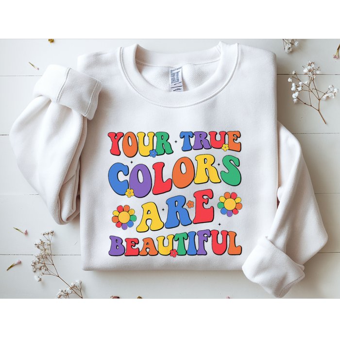 Your True Colors Are Beautiful LGBT Rainbow Pride Flag Sweatshirt