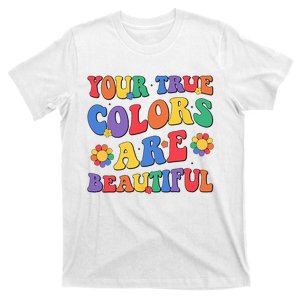 Your True Colors Are Beautiful LGBT Rainbow Pride Flag T-Shirt