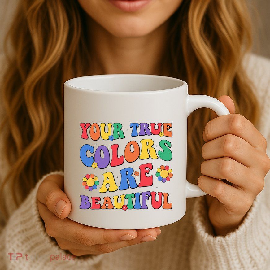 Your True Colors Are Beautiful LGBT Rainbow Pride Flag Mug