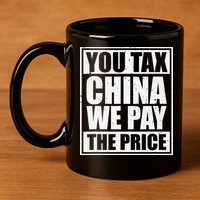 You Tax China We Pay The Price Anti Tariffs 11oz C Handle Ceramic Mug