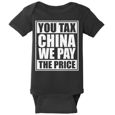 You Tax China We Pay The Price Anti Tariffs Baby Bodysuit