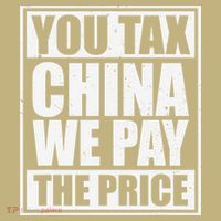 You Tax China We Pay The Price Anti Tariffs T-Shirt