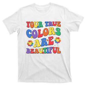 Your True Colors are Beautiful LGBT Rainbow Pride Flag T-Shirt