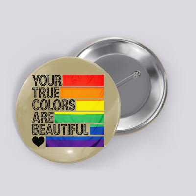 Your True Colors Are Beautiful Rainbow LGBT Pride Month Button