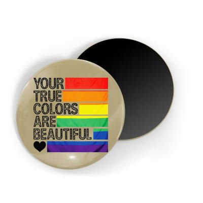 Your True Colors Are Beautiful Rainbow LGBT Pride Month Magnet