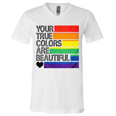 Your True Colors Are Beautiful Rainbow LGBT Pride Month V-Neck T-Shirt