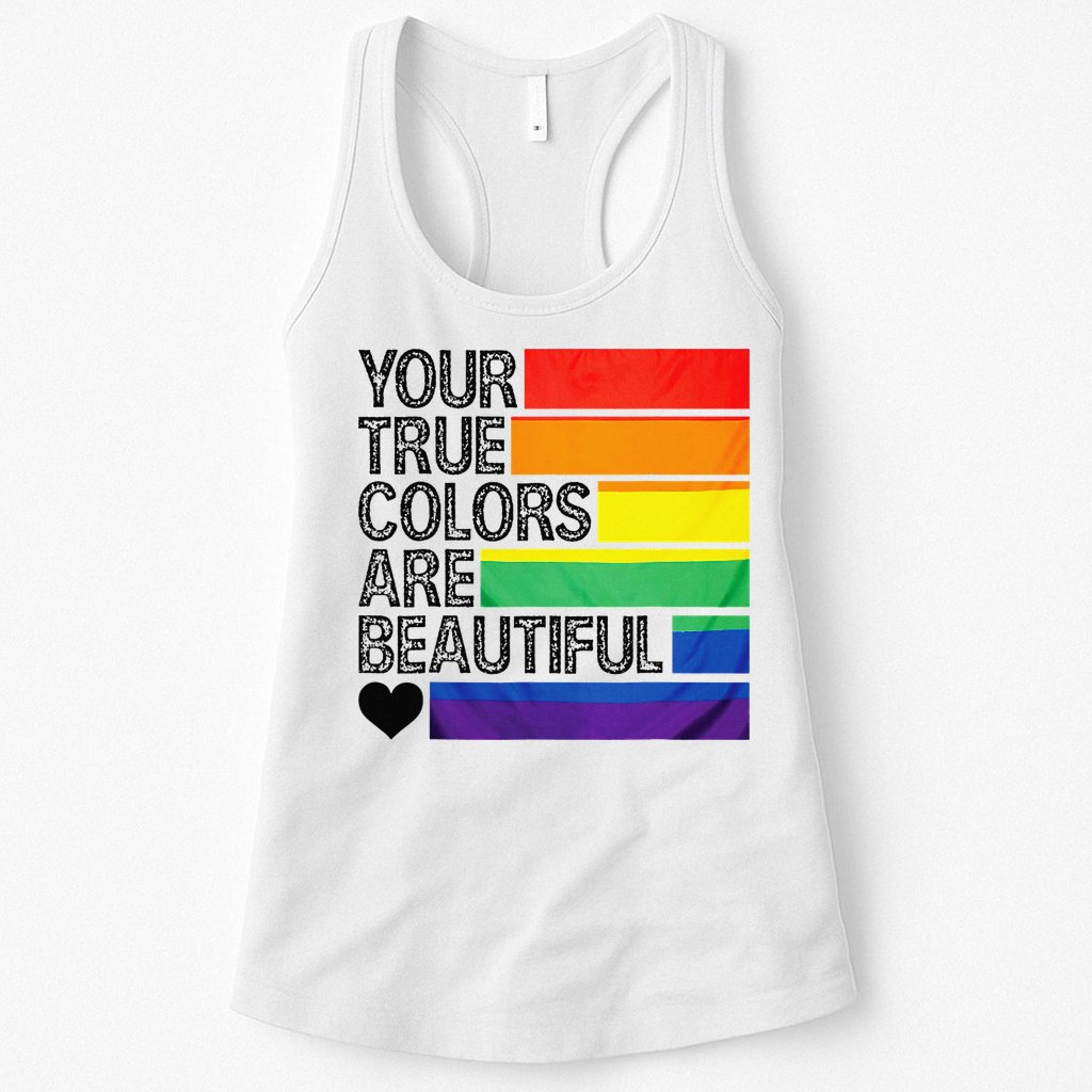 Your True Colors Are Beautiful Rainbow LGBT Pride Month Womens Tank Top