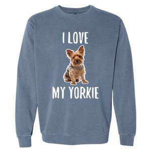 Yorkshire Terrier Dog Owner Gift I Love My Yorkie Gift Garment-Dyed Sweatshirt