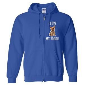 Yorkshire Terrier Dog Owner Gift I Love My Yorkie Gift Full Zip Hoodie