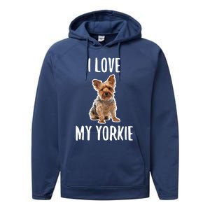 Yorkshire Terrier Dog Owner Gift I Love My Yorkie Gift Performance Fleece Hoodie