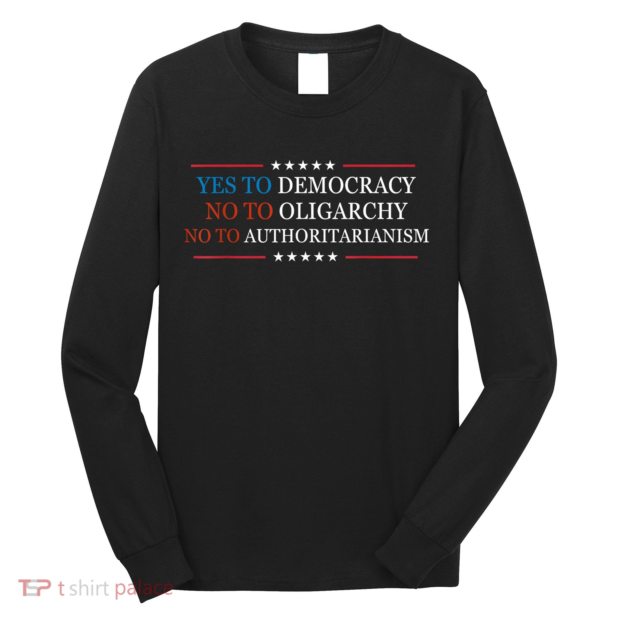 Yes To Democracy No To Oligarchy Bernie Sanders Quote Long Sleeve Shirt