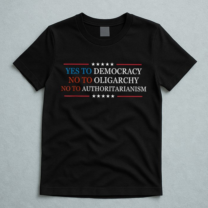 Yes To Democracy No To Oligarchy Bernie Sanders Quote T-Shirt