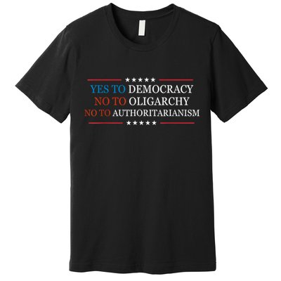 Yes To Democracy No To Oligarchy Bernie Sanders Quote Premium T-Shirt