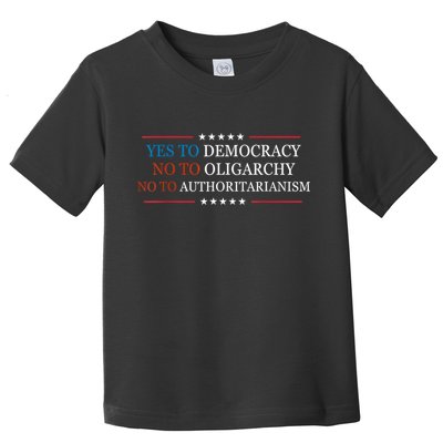 Yes To Democracy No To Oligarchy Bernie Sanders Quote Toddler T-Shirt