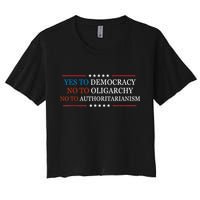 Yes To Democracy No To Oligarchy Bernie Sanders Quote Women's Crop Top Tee