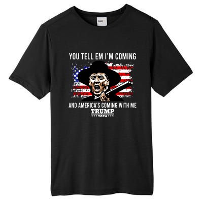 You Tell Em I’M Coming And America’S Coming With Me Trump 2024 Tall Fusion ChromaSoft Performance T-Shirt