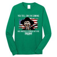 You Tell Em I’M Coming And America’S Coming With Me Trump 2024 Long Sleeve Shirt