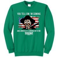 You Tell Em I’M Coming And America’S Coming With Me Trump 2024 Sweatshirt